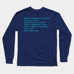 Moderate Republicans Not Found Long Sleeve T-Shirt